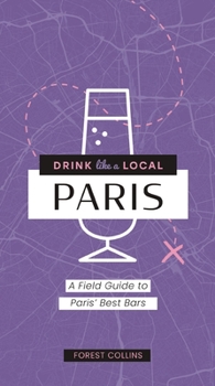 Paperback Drink Like a Local: Paris: A Field Guide to Paris's Best Bars Book
