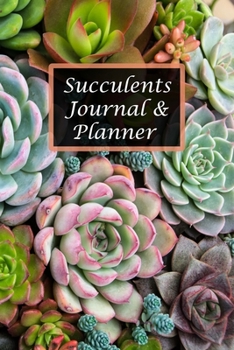 Paperback Succulents Journal & Planner: Plan, Monitor & Record Your Succulents Plant Garden, 102 Pages 6x9 Inches, Perfect For Planning Your Succulent Planter Book