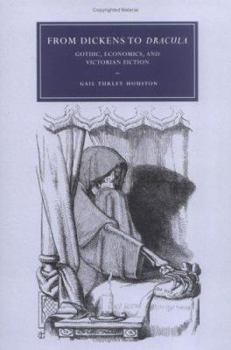 From Dickens to Dracula: Gothic, Economics, and Victorian Fiction - Book  of the Cambridge Studies in Nineteenth-Century Literature and Culture