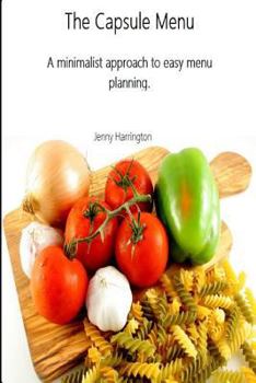 Paperback The Capsule Menu: A minimalist approach to easy menu planning. Book