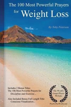 Paperback Prayer the 100 Most Powerful Prayers for Weight Loss - Including 2 Bonus Books to Pray for Discipline & Exercise - Also Included Conscious Visualizati Book