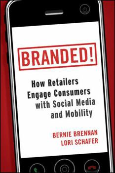 Hardcover Branded!: How Retailers Engage Consumers with Social Media and Mobility Book