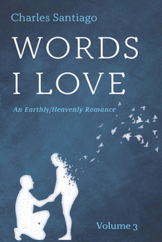 Hardcover Words I Love, Volume 3: An Earthly/Heavenly Romance Book