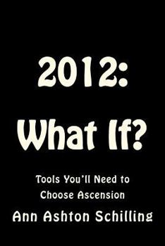 Paperback 2012: What If?: Tools You'll Need to Choose Ascension Book