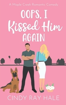 Paperback Oops, I Kissed Him Again: A Maple Creek Romantic Comedy Book