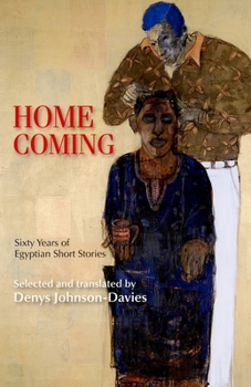 Homecoming: Sixty Years of Egyptian Short Stories