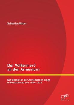 Paperback Der Völkermord an den Armeniern: Die Rezeption der Armenischen Frage in Deutschland von 1894-1921 [German] Book