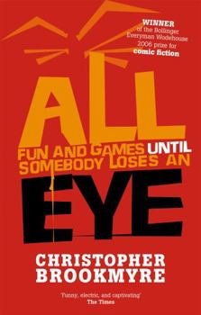 Paperback All Fun and Games Until Somebody Loses an Eye Book
