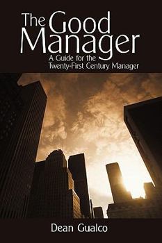 Paperback The Good Manager: A Guide for the Twenty-First Century Manager Book