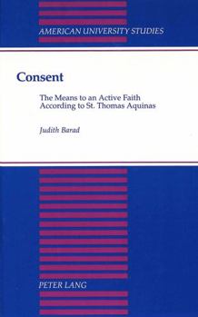 Hardcover Consent: The Means to an Active Faith. According to St. Thomas Aquinas Book
