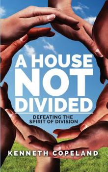 Paperback A House Not Divided: Defeating the Spirit of Division Book