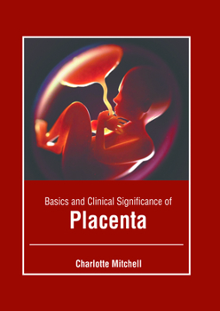 Basics and Clinical Significance of Placenta