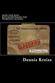 Paperback The Resurrection Files: How one man revolutionized the world in 24 hours Book