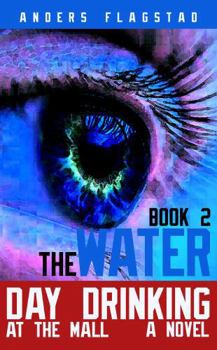 Paperback Day Drinking at the Mall, Book 2 The Water (Firewater Boy) Book