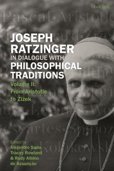 Hardcover Joseph Ratzinger in Dialogue with Philosophical Traditions: Volume II: From Aristotle to Zizek Book
