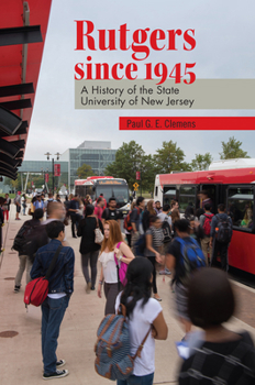 Rutgers since 1945: A History of the State University of New Jersey - Book  of the Rivergate Regionals