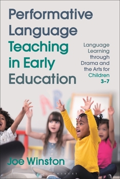 Hardcover Performative Language Teaching in Early Education: Language Learning Through Drama and the Arts for Children 3-7 Book