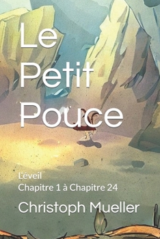 Paperback Le Petit Pouce: L'éveil Chapitre 1 à Chapitre 24 [French] Book