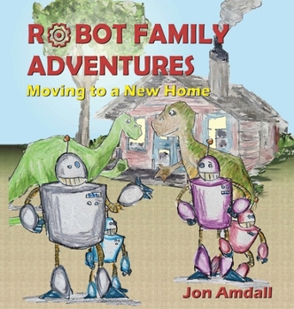 Hardcover Robot Family Adventures: Moving to a New Home Book