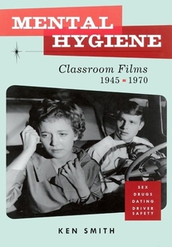 Paperback Mental Hygiene: Better Living Through Classroom Films 1945-1970 Book