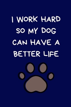 Paperback I Work Hard So My Dog Can Have A Better Life: Secret Santa Gifts For Coworkers Novelty Christmas Gifts for Colleagues Funny Naughty Rude Gag Notebook/ Book