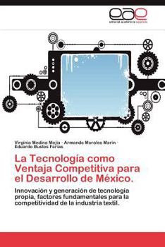 Paperback La Tecnologia Como Ventaja Competitiva Para El Desarrollo de Mexico. [Spanish] Book