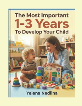 Paperback Develop Your Child: The Most Important 1-3 Years To Develop Your Child Book