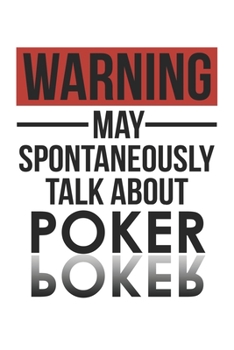 Paperback Warning May Spontaneously Talk About POKER Notebook POKER Lovers OBSESSION Notebook A beautiful: Lined Notebook / Journal Gift,, 120 Pages, 6 x 9 inch Book