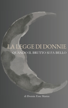 Paperback La Legge di Donnie: Quando il brutto si fa bello [Italian] Book