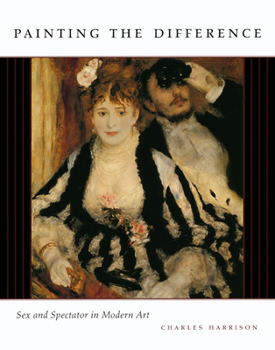 Hardcover Painting the Difference: Sex and Spectator in Modern Art Book