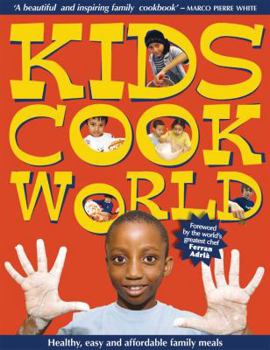 Paperback Kids Cook the World: Healthy, Easy and Affordable Family Meals. Foreword by Ferran Adri Book