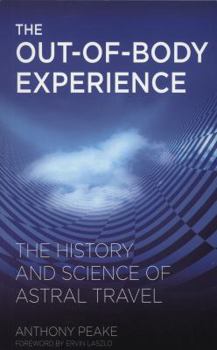 Paperback The Out-Of-Body Experience: The History and Science of Astral Travel Book