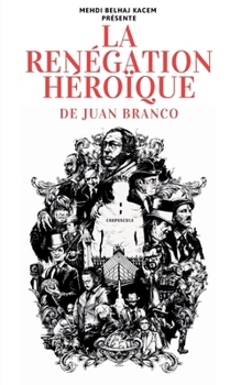 Paperback La renégation héroïque: Branco X Belhaj Kacem [French] Book