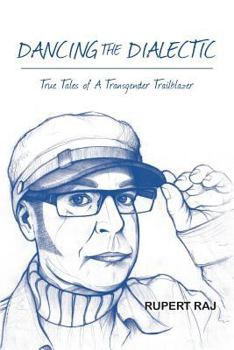 Paperback Dancing The Dialectic: True Tales of A Transgender Trailblazer Book