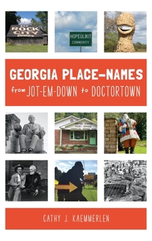 Hardcover Georgia Place Names from Jot-em-Down to Doctortown Book