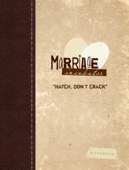 Marriage Incubator: Hatch, Don't Crack