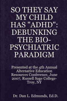 They Say My Child Has 'Adhd': Debunking the Bio-Psychiatric Paradigm