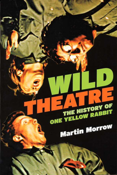 Paperback Wild Theatre: The History of One Yellow Rabbit Book