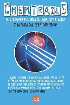 Paperback CHEMTRAILS La verdadera historia del SIDA, EBOLA y HAARP: Epidemias Illuminati Volume 6 [Spanish] Book