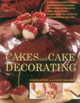 Paperback Cakes and Cake Decorating: A Complete Guide to Cake Decorating Techniques, with Over 100 Projects, from Traditional Classics to the Latest in Con Book
