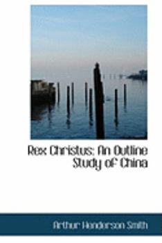 Paperback Rex Christus: An Outline Study of China Book