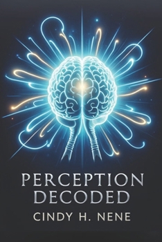Paperback Perception Decoded: Unlocking the Secrets Behind How We See the World Book