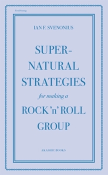 Paperback Supernatural Strategies for Making a Rock 'n' Roll Group Book