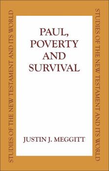 Paul, Poverty & Survival (Studies of the New Testament & Its World Series)