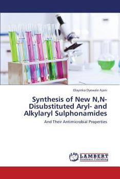 Paperback Synthesis of New N, N-Disubstituted Aryl- and Alkylaryl Sulphonamides Book