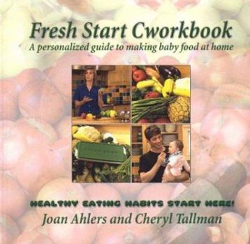 Hardcover Fresh Start Cworkbook: A Personalized Guide to Making Baby Food at Home Book