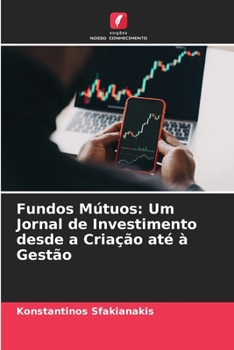 Paperback Fundos Mútuos: Um Jornal de Investimento desde a Criação até à Gestão [Portuguese] Book