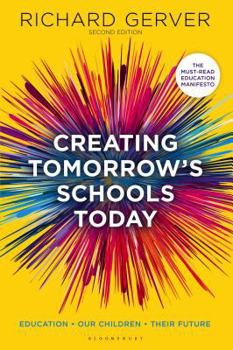 Paperback Creating Tomorrow's Schools Today: Education - Our Children - Their Futures Book