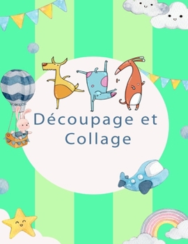 Paperback Découpage et Collage: Livre d'activité pour apprendre à découper [French] Book