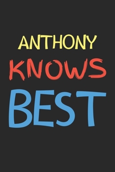 Paperback Anthony Knows Best: Lined Journal, 120 Pages, 6 x 9, Anthony Personalized Name Notebook Gift Idea, Black Matte Finish (Anthony Knows Best Book